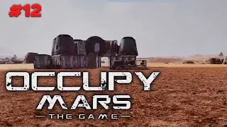 Последняя неудачная попытка спасти сюжет - Occupy Mars The Game #12