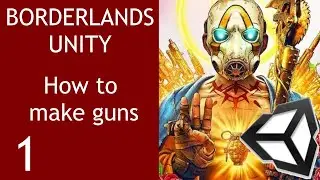 Borderlands-like game Episode 1 Making Guns Unity Tutorial