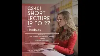 cs401 short lectures | cs401 lecture 19 to 27 from handouts | cs401 short lectures 19 to 27.