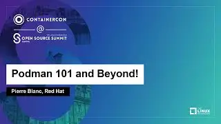 Podman 101 and Beyond! - Pierre Blanc, Red Hat