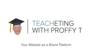 Teacheting with Proffy T: Your Website as a Brand Platform