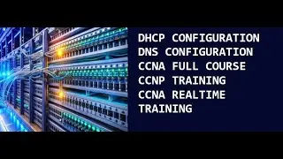 DHCP AND DNS CONFIGURATION IN CCNA | CCNP FULL COURSE