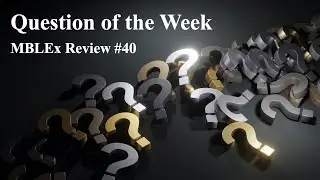 MBLEx Review: Question of the Week #40