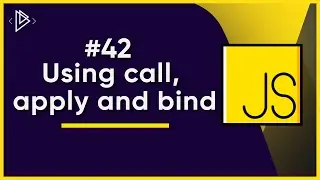 #42 Using Call, Apply and Bind | JavaScript Full Tutorial