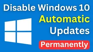 How To Disable Windows 10 Automatic Updates Permanently | Turn Off Windows 10 Updates (Easy Way)