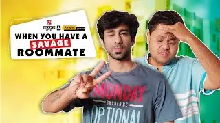 Alright! | When You Have a Savage Roommate | Ft. Ambrish Verma & Badri Chavan