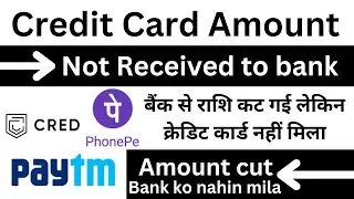 Paytm failed transaction refund - Cred Credit card - PhonePe refund