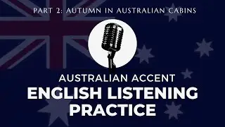 English Listening Practice: Australian Accent Part 2 Autumn in Australian Cabins