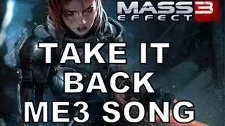 TAKE IT BACK! - Official Mass Effect 3 Music Video by Miracle Of Sound & Bioware