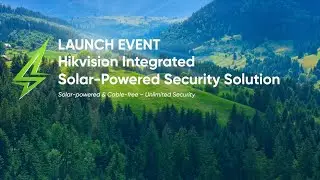 Trailer – Launch Event for the Hikvision Integrated Solar powered Security Solution