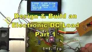 Scullcom Hobby Electronics #45 - Electronic DC Load Part 1