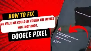 How to Fix "No Valid Operating System could be found" Google Pixel 7