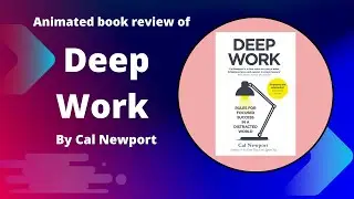 Animated Summary: Deep Work by Cal Newport | Boost Focus and Productivity