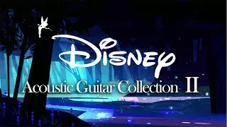 2nd DISNEY Acoustic Guitar Collection • 1h relaxing/studying/reading music