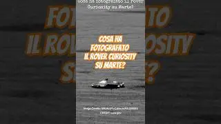 Cosa ha fotografato il rover Curiosity su Marte? 