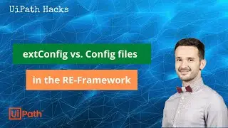 RE-Framework: extConfig vs Config files in UiPath