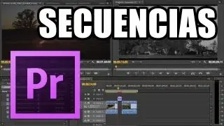 Adobe Premiere Pro - #5: Secuencias