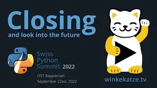 Closing and  look into the future | Swiss Python Summit 2022