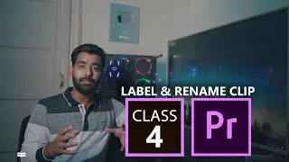 Premiere Pro CC || Class 4 || LABEL & RENAME CLIP