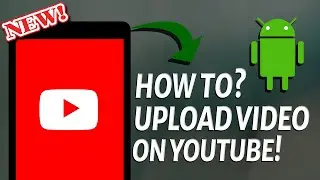 How to Upload Videos on YouTube from Android Phone?
