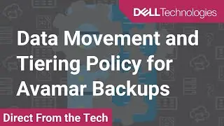 Data Movement and Tiering Policy for Avamar Backups - PowerProtect DP Series-IDPA