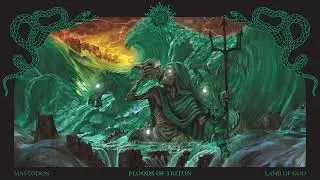 Mastodon, Lamb of God - Floods of Triton (Official Audio)