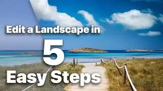 Edit a Landscape Photo in 5 Easy Steps