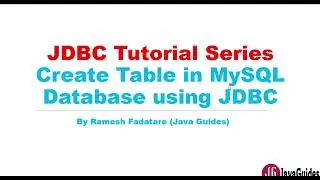 JDBC Tutorial - Part 3: Create Table in MySQL Database