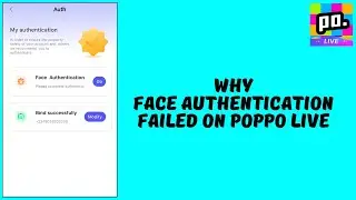 Why Face Authentication Failed On Poppo Live