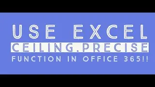 How to Use Excel CEILING.PRECISE Function in Office 365? Geek Excel