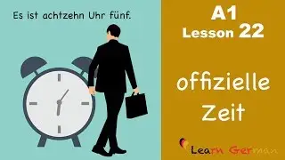 Learn German | Time (official) | How to tell time? | Zeit | German for beginners | A1 - Lesson 22