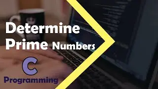 How to Determine Prime Numbers in C Programming Language