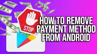 How to Remove Payment Method from Android | Remove Credit/Debit Card from Your Google Play?