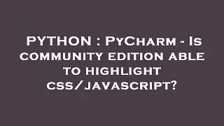 PYTHON : PyCharm - Is community edition able to highlight css/javascript?