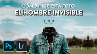 ESTA FOTO ES IMPOSIBLE! // EL HOMBRE INVISIBLE //  PHOTOSHOP // LIGHTROOM // TUTORIAL + PRESETS FR