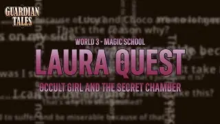 World 3 Laura Quest: Occult Girl and the Secret Chamber (ENG Sub | JP Dub)【Guardian Tales】
