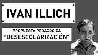 Propuesta Pedagógica y Educativa de Ivan Illich | Sociedad Desescolarizada | Pedagogía MX