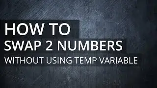 C Programming Exercise - Program to Swap 2 Numbers Without Using Temporary, Third Variable