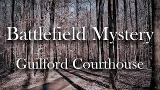 Battlefield Mystery at Guilford Courthouse