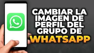 Cómo cambiar la imagen de perfil de un grupo de Whatsapp (simple)