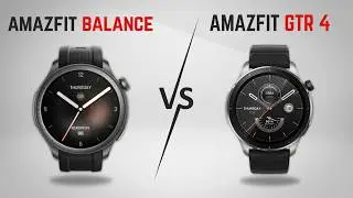 Amazfit Balance Vs Amazfit GTR 4 - Which One is Better?