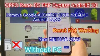 OPPO Reno 8Z FRP Bypass Android 13| All | OPPO /REALME | Android 12/13 | Remove Google Account | FRP