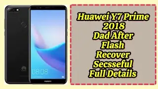 Huawei Y7 Prime 2018 Dead After Flash  Successful Free Recovery Step by Step Guide