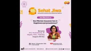 Bos Milenial, Karyawan Gen Z:Bagaimana Penyesuaiannya? || Sehat Jiwa