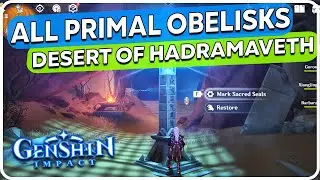 All Primal Obelisk Locations Desert of Hadramaveth - Genshin Impact 3.4