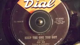 JOE TEX -  KEEP THE ONE YOU GOT