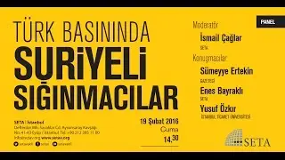 Panel | Türk Basınında Suriyeli Sığınmacılar