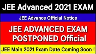 JEE Advanced 2021 Exam Postponed Official | JEE Main 2021 Exam Date Coming Soon ! #jeepostponed