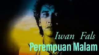 perempuan malam - iwan fals - Official Lyrics Video /@aaraichanne9447