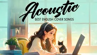 Top Acoustic Love Songs 2024 🎈 Best Chill English Love Songs Music 2024 🎈 New Morning Songs Playlist